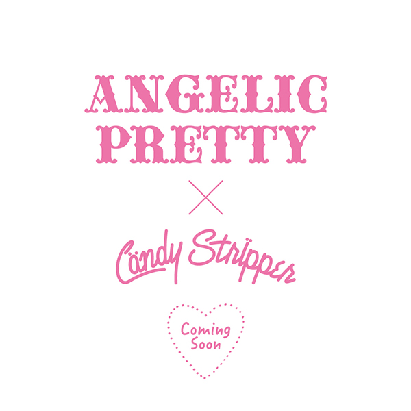 ANGELICPRETTY×Candy Stripperコラボアイテム発売決定！